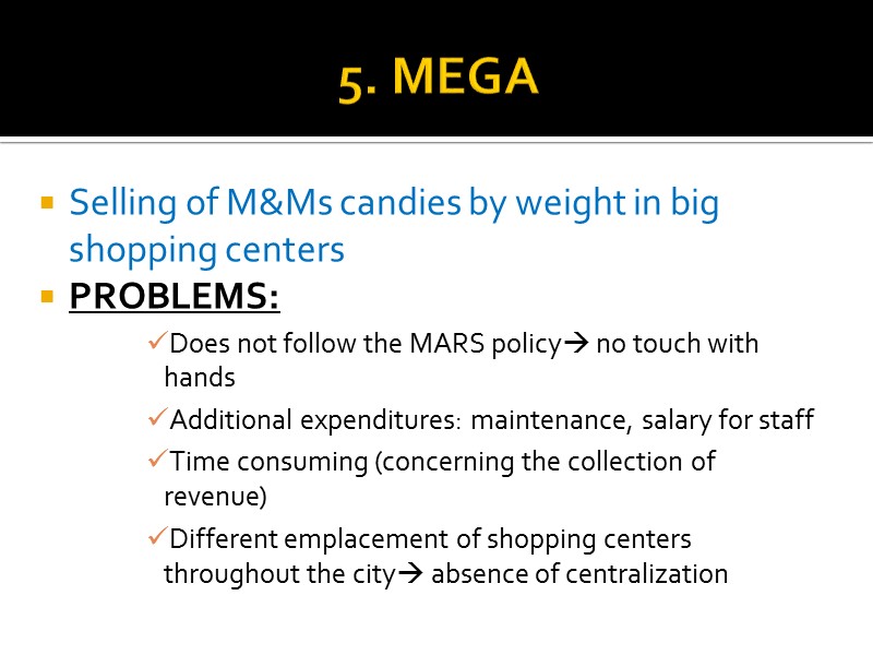 5. MEGA Selling of M&Ms candies by weight in big shopping centers PROBLEMS: Does